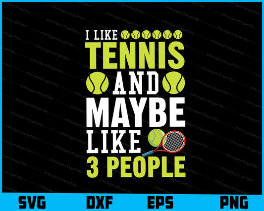 I Like Tennis And Maybe Like 3 People