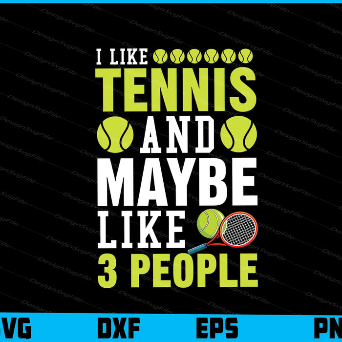 I Like Tennis And Maybe Like 3 People
