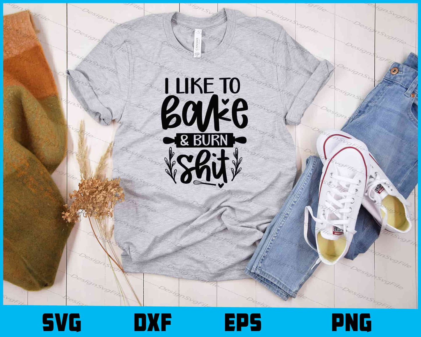 I Like To Bake And Burn Shit Svg Cutting Printable File  - Premium Cutting Files in SVG, PNG & EPS Formats - Premium SVG Cutting Files for Crafts