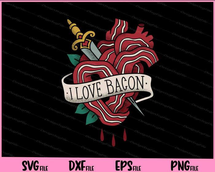 I Love Bacon Tattoo Svg Cutting Printable Files  - Premium Cutting Files in SVG, PNG & EPS Formats - Premium SVG Cutting Files for Crafts
