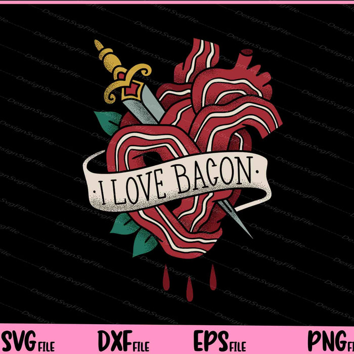 I Love Bacon Tattoo Svg Cutting Printable Files  - Premium Cutting Files in SVG, PNG & EPS Formats - Premium SVG Cutting Files for Crafts