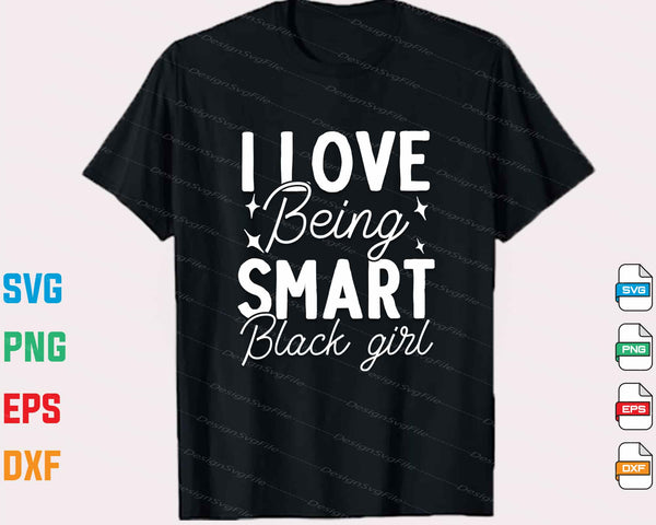 I Love Being Smart Black Girl Svg Cutting Printable File