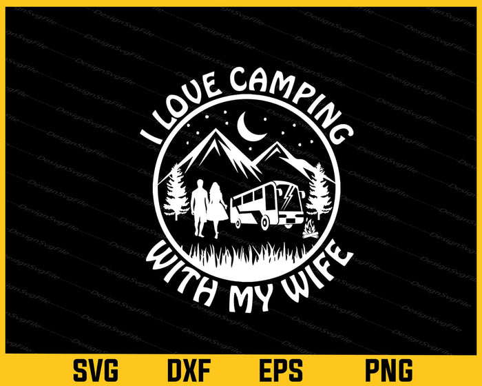 I Love Camping With My Wife Svg Cutting Printable File  - Premium Cutting Files in SVG, PNG & EPS Formats - Premium SVG Cutting Files for Crafts