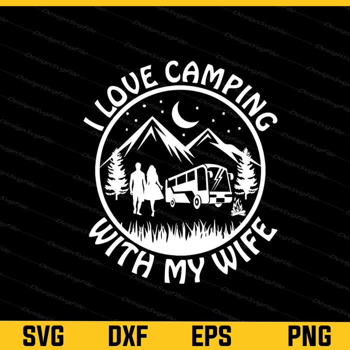 I Love Camping With My Wife Svg Cutting Printable File  - Premium Cutting Files in SVG, PNG & EPS Formats - Premium SVG Cutting Files for Crafts