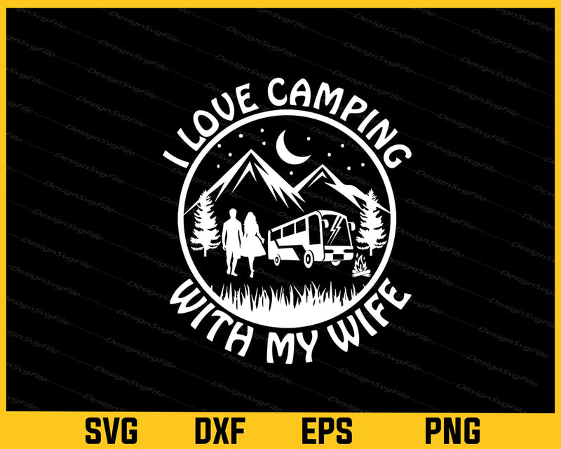 I Love Camping With My Wife Svg Cutting Printable File