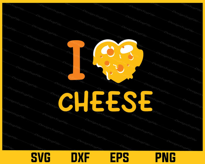 I Love Cheese Svg Cutting Printable File  - Premium Cutting Files in SVG, PNG & EPS Formats - Premium SVG Cutting Files for Crafts