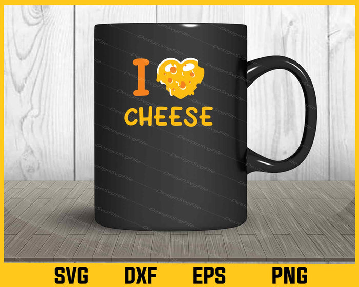 I Love Cheese Svg Cutting Printable File  - Premium Cutting Files in SVG, PNG & EPS Formats - Premium SVG Cutting Files for Crafts