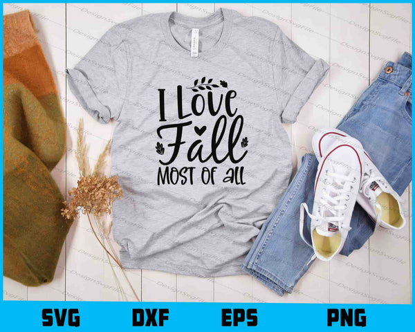 I Love Fall Most Of All t shirt