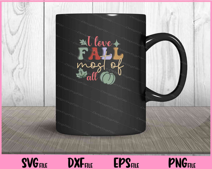 I Love Fall Most Of All Fall Retro Svg Cutting Printable Files  - Premium Cutting Files in SVG, PNG & EPS Formats - Premium SVG Cutting Files for Crafts