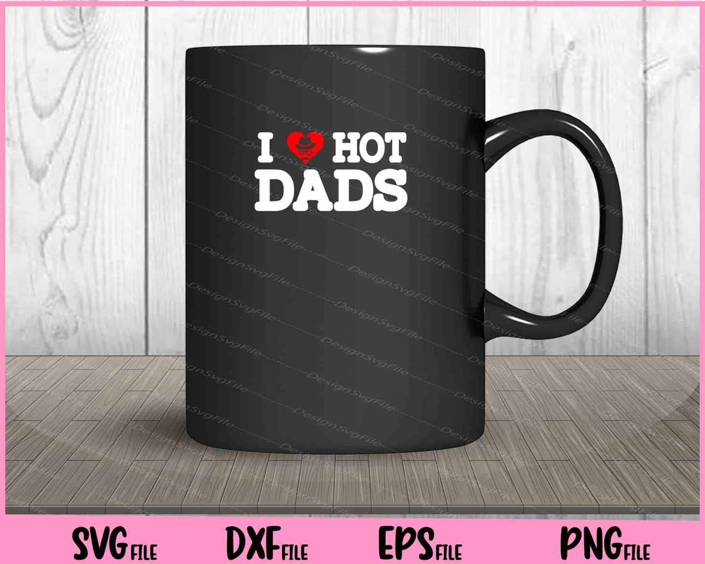 I Love Hot Dads Shirt I Heart Hot Dads Svg Cutting Printable Files  - Premium Cutting Files in SVG, PNG & EPS Formats - Premium SVG Cutting Files for Crafts