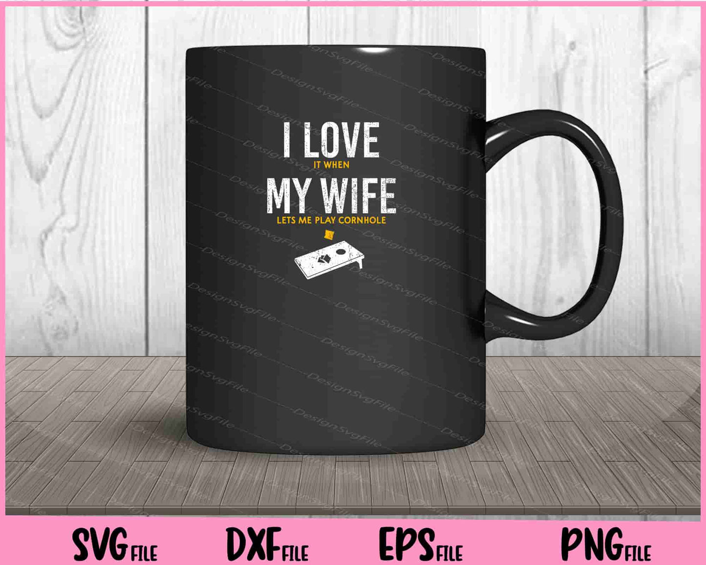 I Love It When My Wife Lets Me Play Cornhole Svg Cutting Printable Files  - Premium Cutting Files in SVG, PNG & EPS Formats - Premium SVG Cutting Files for Crafts