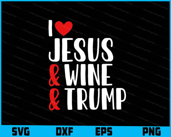I Love Jesus Wine & Trump For Trump SVG