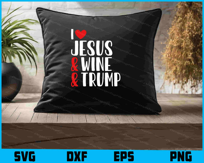 I Love Jesus Wine & Trump For Trump SVG