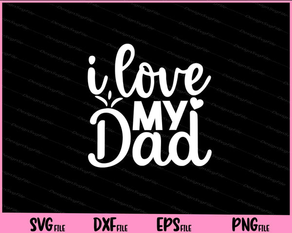 I Love My Dad Father's Day svg