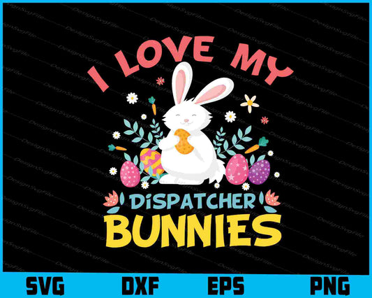 I Love My Dispatcher Bunnies SVG