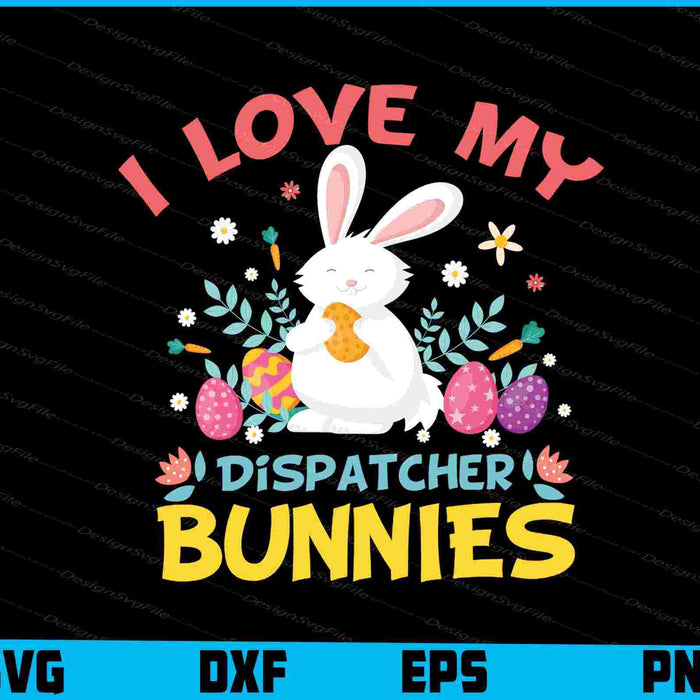 I Love My Dispatcher Bunnies SVG