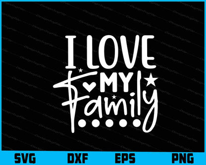 I Love My Family Svg