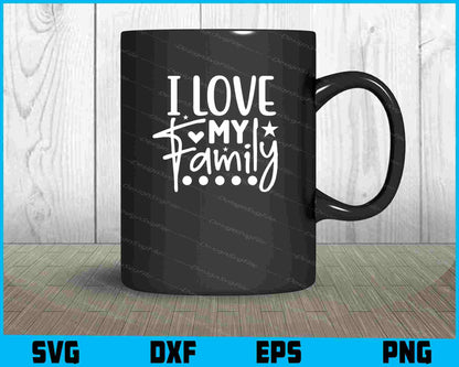 I Love My Family Svg