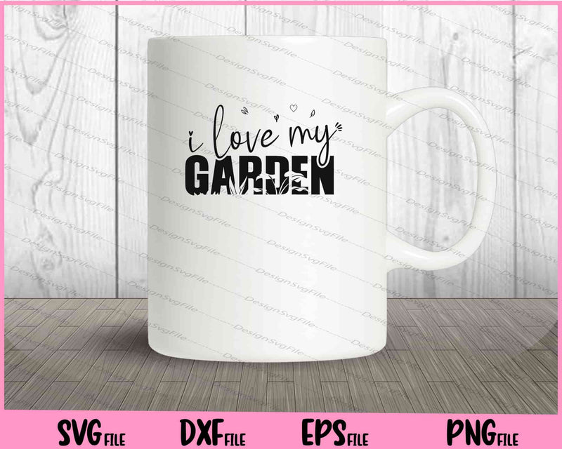 I Love My Garden mug