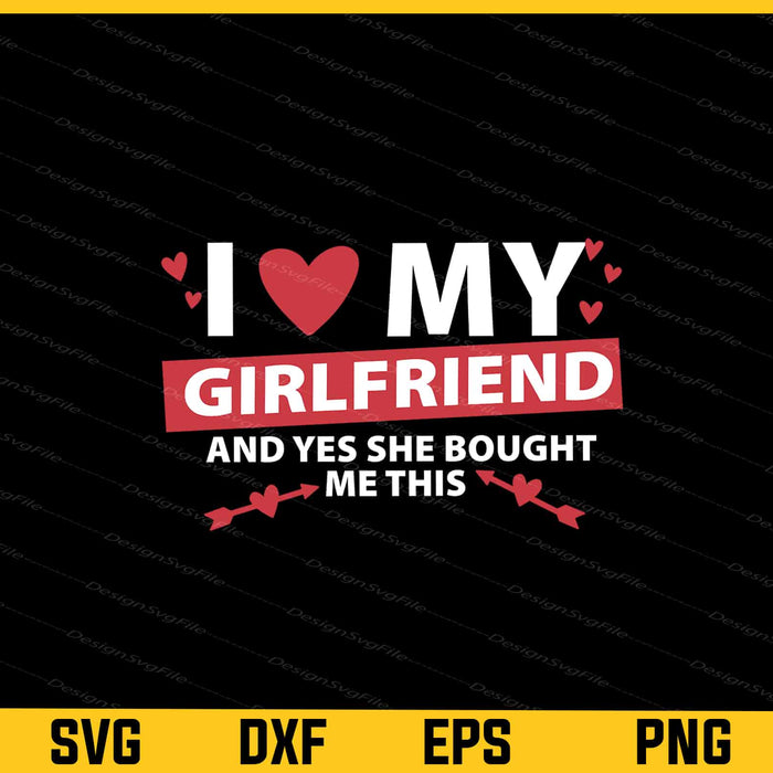 I Love My Girlfriend And Yes She Bought Svg Cutting Printable File  - Premium Cutting Files in SVG, PNG & EPS Formats - Premium SVG Cutting Files for Crafts