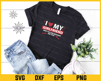 I Love My Girlfriend And Yes She Bought Svg Cutting Printable File  - Premium Cutting Files in SVG, PNG & EPS Formats - Premium SVG Cutting Files for Crafts