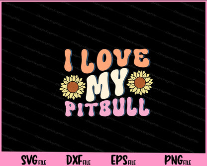 I Love My Pitbull Svg Cutting Printable Files  - Premium Cutting Files in SVG, PNG & EPS Formats - Premium SVG Cutting Files for Crafts