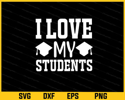 I Love My Students Back School Svg Cutting Printable File  - Premium Cutting Files in SVG, PNG & EPS Formats - Premium SVG Cutting Files for Crafts