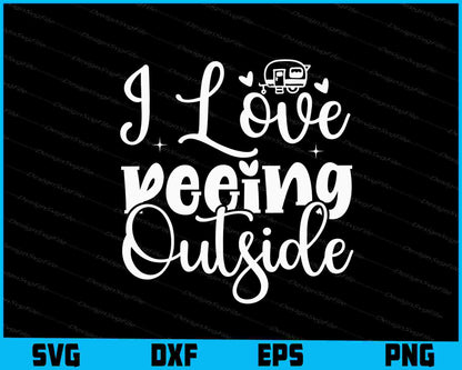 I Love Peeing Outside Svg Png Dxf Digital Cutting File  - Premium Cutting Files in SVG, PNG & EPS Formats - Premium SVG Cutting Files for Crafts