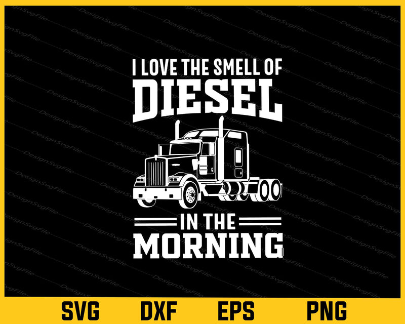 I Love The Smell Of Diessl In The Morning Svg Cutting Printable File  - Premium Cutting Files in SVG, PNG & EPS Formats - Premium SVG Cutting Files for Crafts