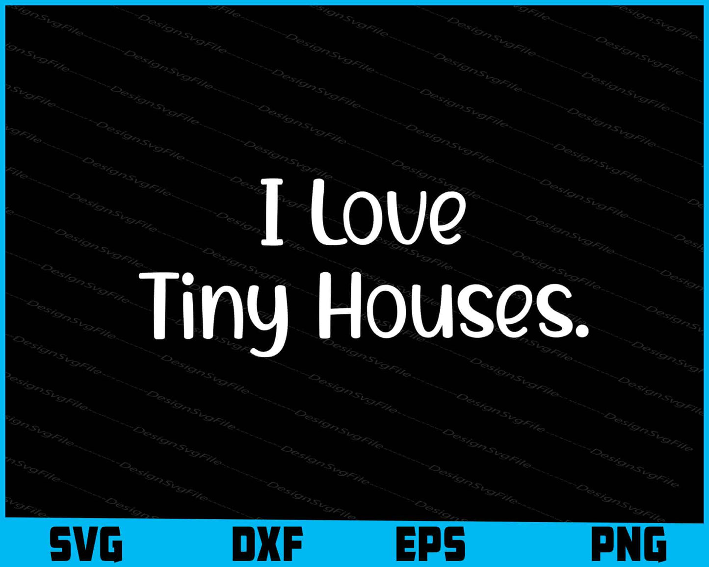 I Love Tiny Houses SVG