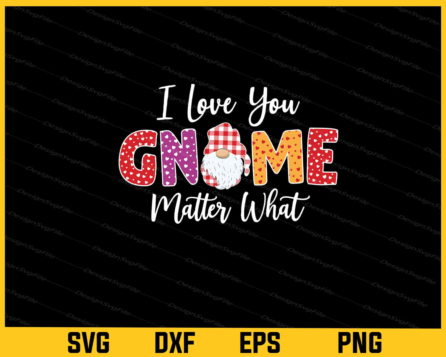 I Love You Gnome Matter What Svg Cutting Printable File  - Premium Cutting Files in SVG, PNG & EPS Formats - Premium SVG Cutting Files for Crafts