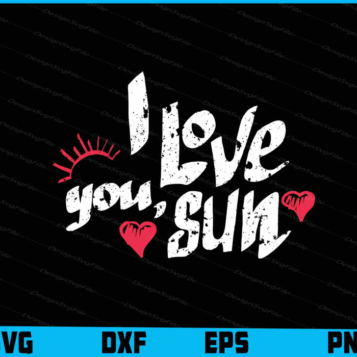 I Love You Sun Summer SVG