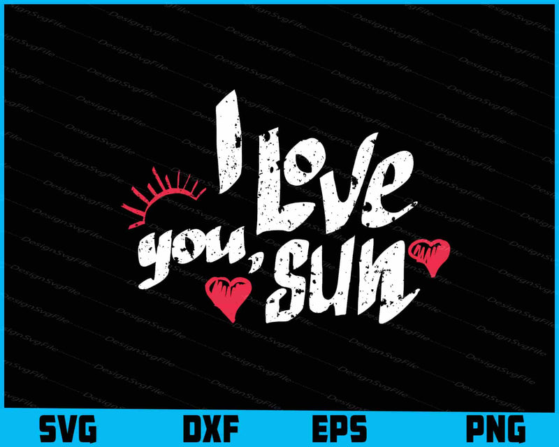 I Love You Sun Summer SVG