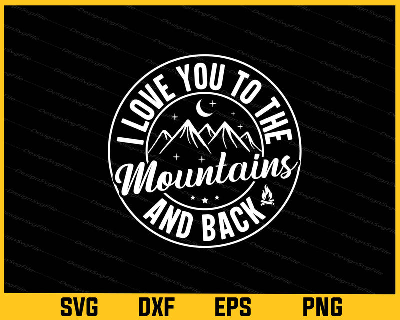 I Love You To The Mountains And Back Svg Cutting Printable File