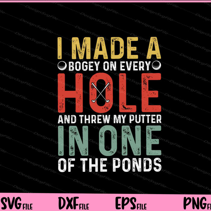 I Made A Bogey On Every Hole And Threw My Svg Cutting Printable Files  - Premium Cutting Files in SVG, PNG & EPS Formats - Premium SVG Cutting Files for Crafts