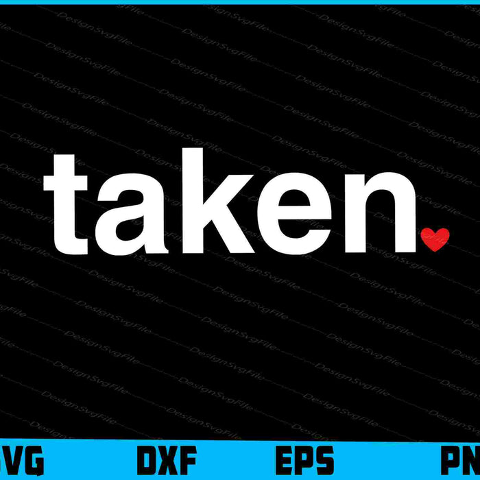 IN LOVE AND TAKEN SVG, Valentines Day PNG