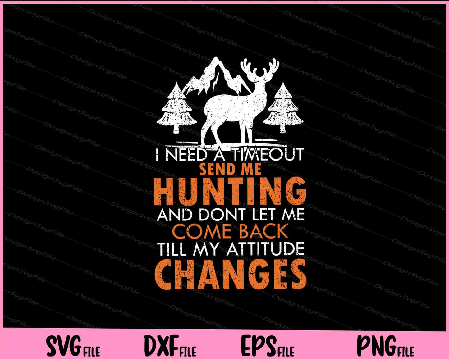 I Need A Timeout Send Me Hunting And Dont Let Svg Cutting Printable Files  - Premium Cutting Files in SVG, PNG & EPS Formats - Premium SVG Cutting Files for Crafts