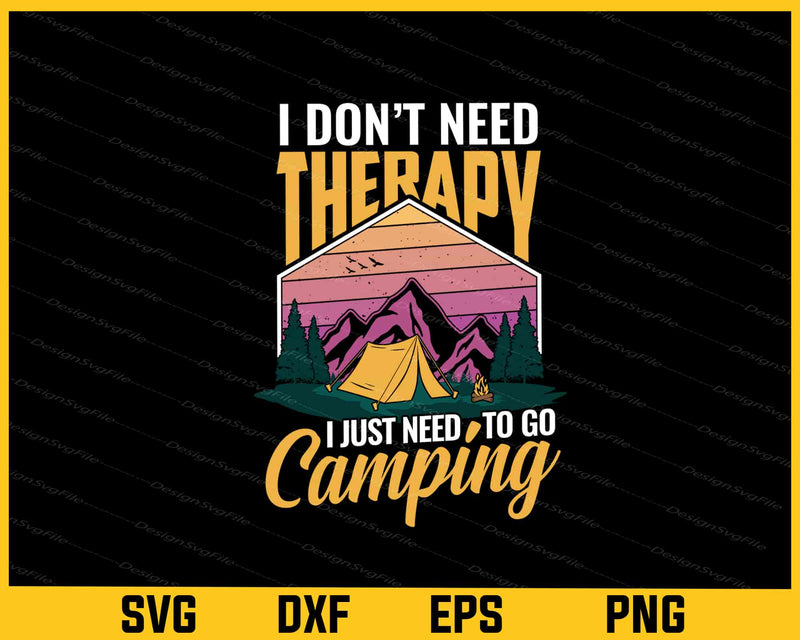 I Need Therapy I Just Need Go Camping Svg Cutting Printable File
