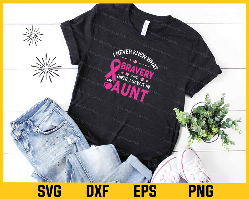 I Never Knew What Bravery Was Until I Saw It In My Aunt Svg Cutting Printable File  - Premium Cutting Files in SVG, PNG & EPS Formats - Premium SVG Cutting Files for Crafts