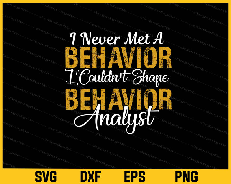 I Never Met A Behavior I Couldn't Svg Cutting Printable File  - Premium Cutting Files in SVG, PNG & EPS Formats - Premium SVG Cutting Files for Crafts