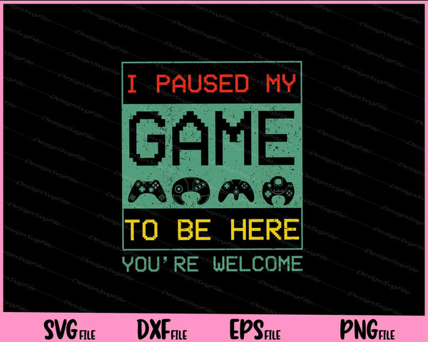 I Paused My Game To Be Here Gamer Vintage svg