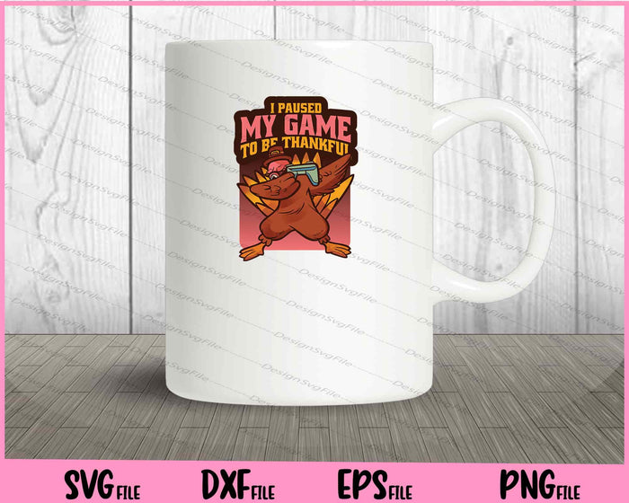 I Paused My Game To Be Thankful Svg Cutting Printable Files  - Premium Cutting Files in SVG, PNG & EPS Formats - Premium SVG Cutting Files for Crafts