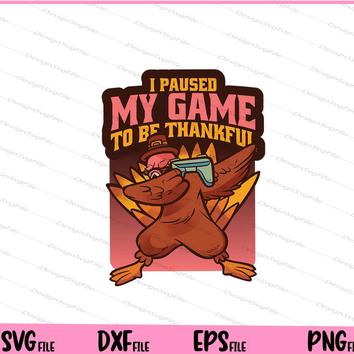 I Paused My Game To Be Thankful Svg Cutting Printable Files  - Premium Cutting Files in SVG, PNG & EPS Formats - Premium SVG Cutting Files for Crafts