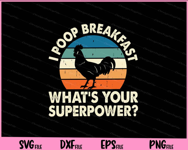 I Poop Breakfast What’s Your Superpower Svg Cutting Printable Files