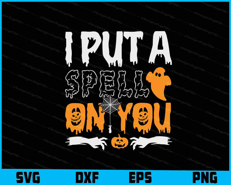 I Put A Spell On You Halloween Svg Png Dxf Digital Cutting File  - Premium Cutting Files in SVG, PNG & EPS Formats - Premium SVG Cutting Files for Crafts