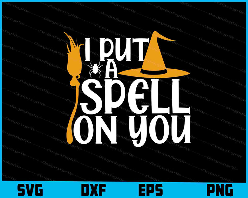 I Put A Spell On You Halloween Svg Dxf Png For Silhouette, Cut File  - Premium Cutting Files in SVG, PNG & EPS Formats - Premium SVG Cutting Files for Crafts