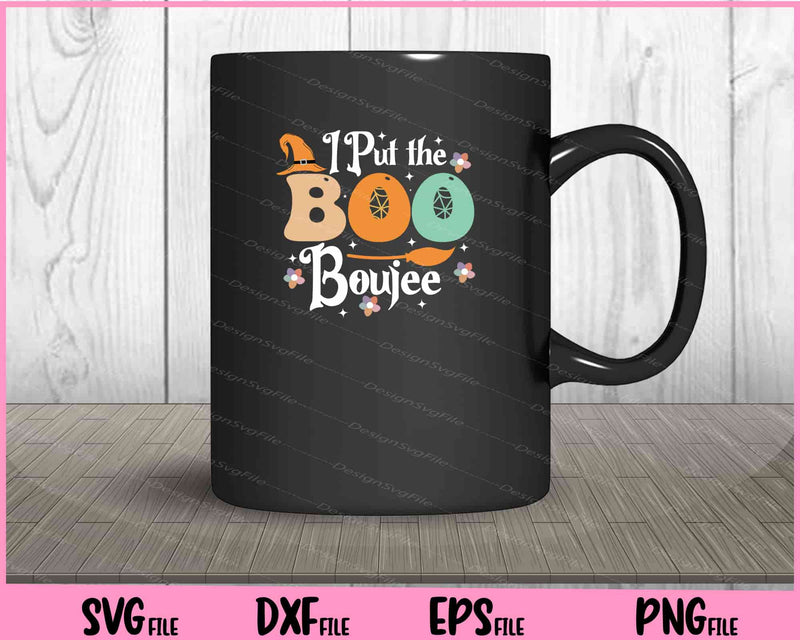 I Put The Boo IN The Boujee Svg Cutting Printable Files  - Premium Cutting Files in SVG, PNG & EPS Formats - Premium SVG Cutting Files for Crafts