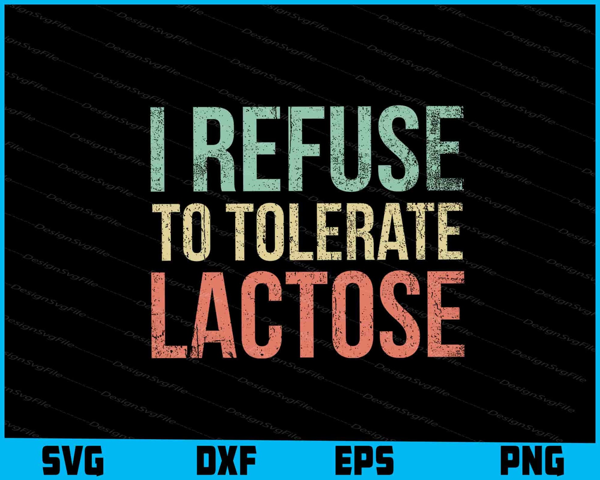 I Refuse to Tolerate Lactose SVG PNG Design Printable File  - Premium Cutting Files in SVG, PNG & EPS Formats - Premium SVG Cutting Files for Crafts