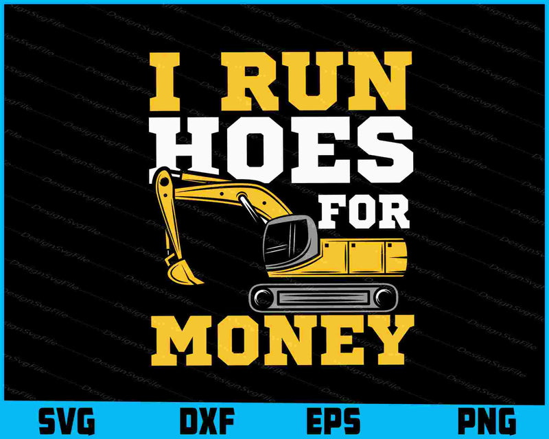 I Run Hoes For Money SVG, Excavator Plumber