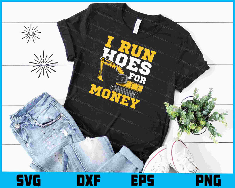 I Run Hoes For Money SVG, Excavator Plumber